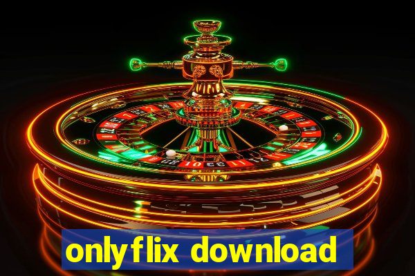 onlyflix download